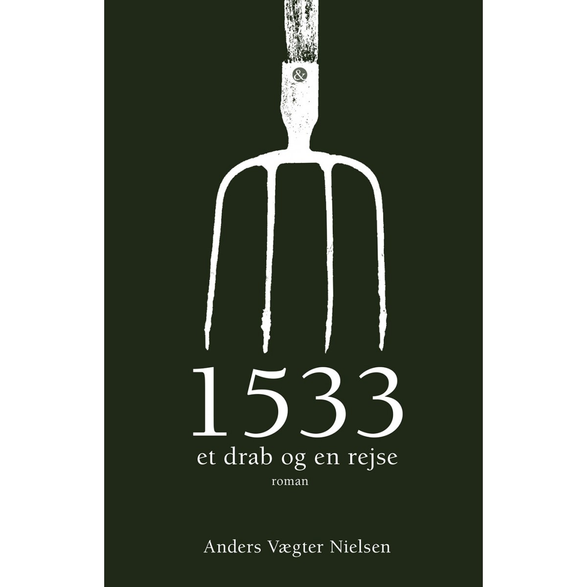 Anders Vægter Nielsen: 1533 - et drab og en rejse